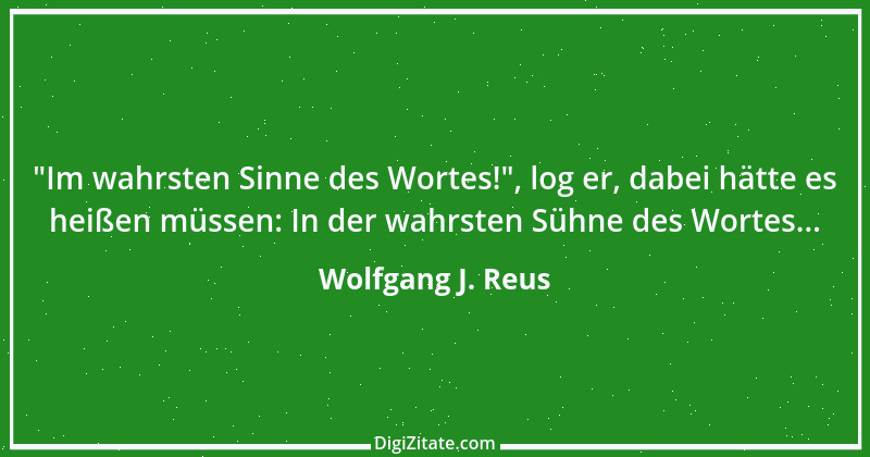 Zitat von Wolfgang J. Reus 791