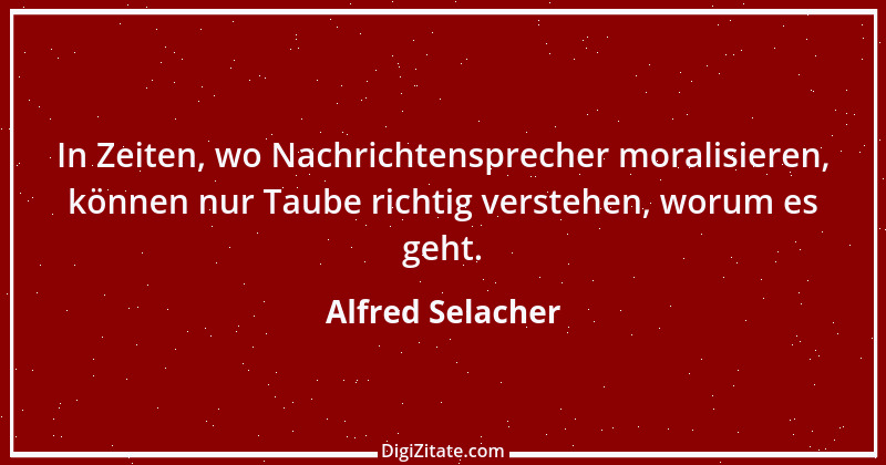 Zitat von Alfred Selacher 276