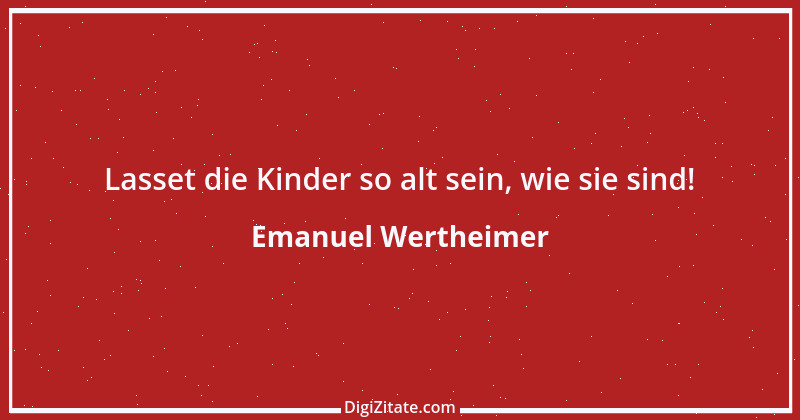 Zitat von Emanuel Wertheimer 27