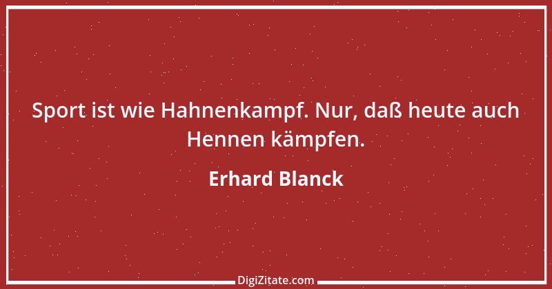 Zitat von Erhard Blanck 507