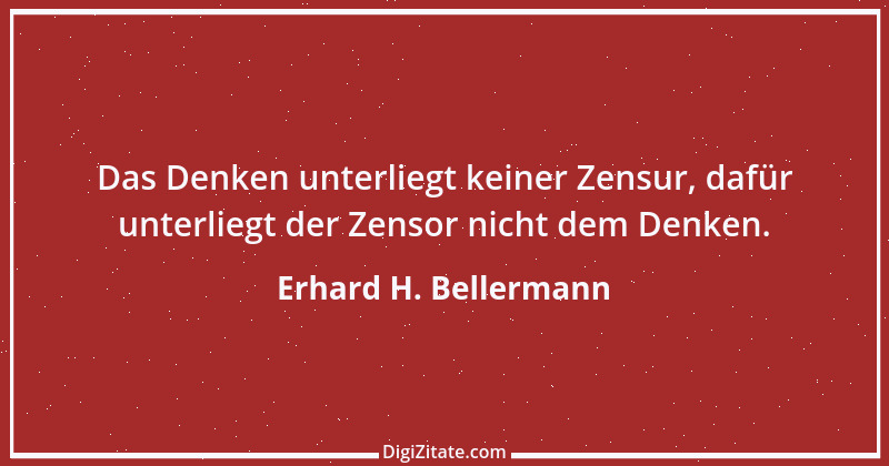 Zitat von Erhard H. Bellermann 466