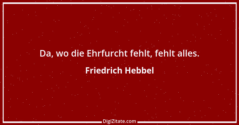 Zitat von Friedrich Hebbel 307