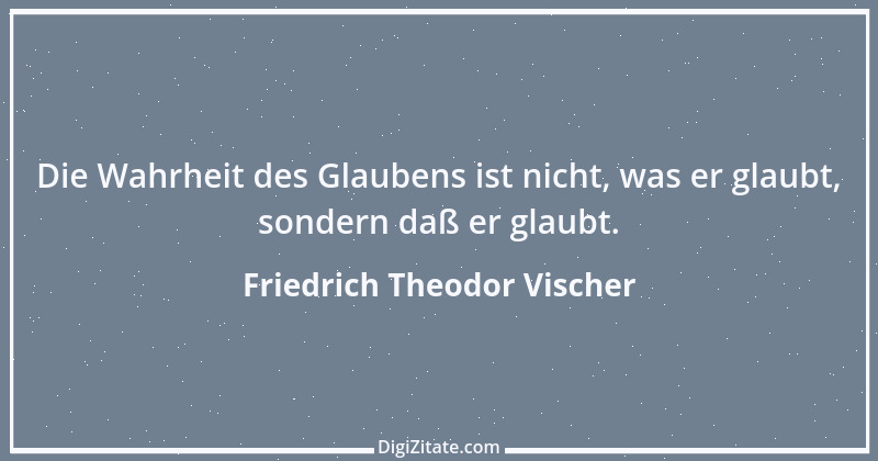 Zitat von Friedrich Theodor Vischer 83