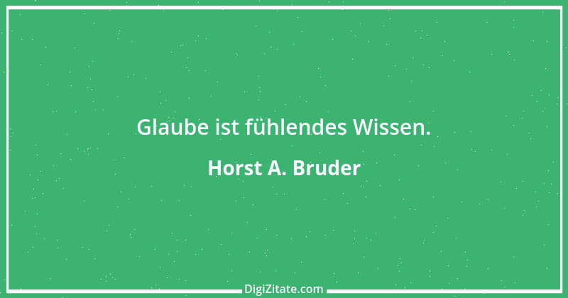 Zitat von Horst A. Bruder 83