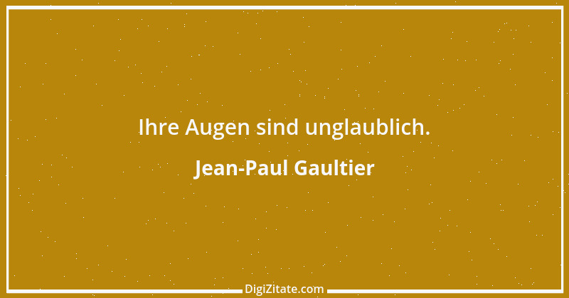 Zitat von Jean-Paul Gaultier 1