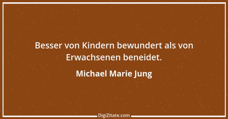 Zitat von Michael Marie Jung 519