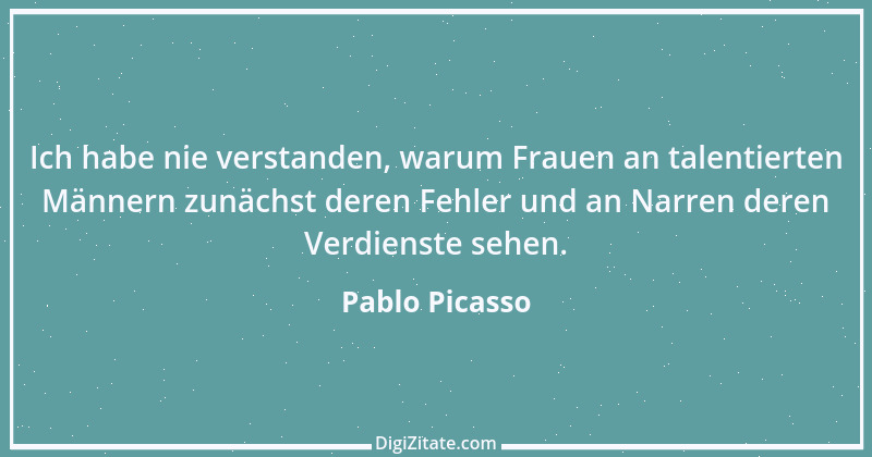 Zitat von Pablo Picasso 10