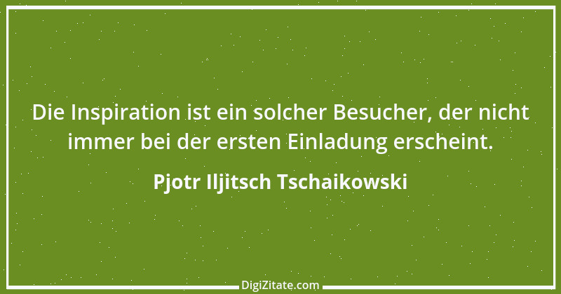 Zitat von Pjotr Iljitsch Tschaikowski 3