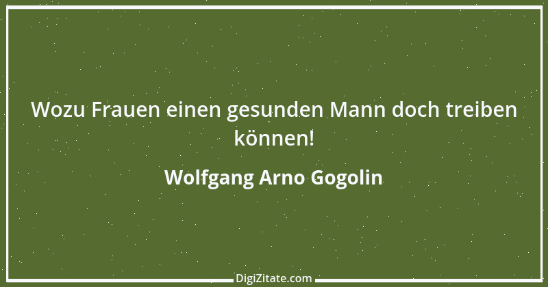 Zitat von Wolfgang Arno Gogolin 1