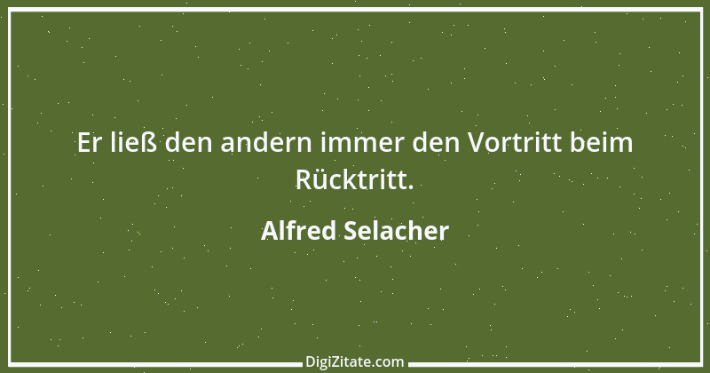 Zitat von Alfred Selacher 277