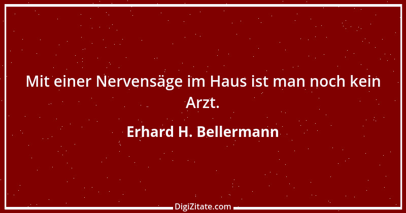 Zitat von Erhard H. Bellermann 467