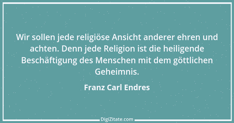 Zitat von Franz Carl Endres 24