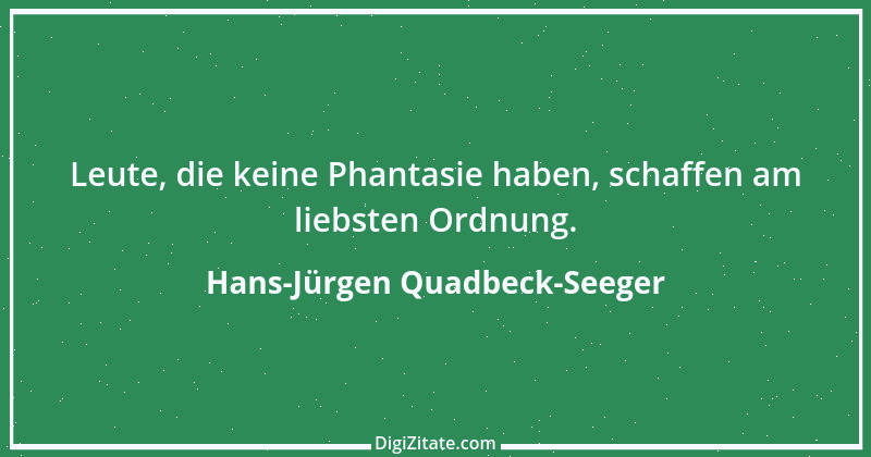 Zitat von Hans-Jürgen Quadbeck-Seeger 581