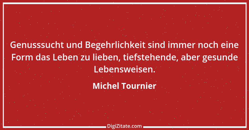 Zitat von Michel Tournier 91