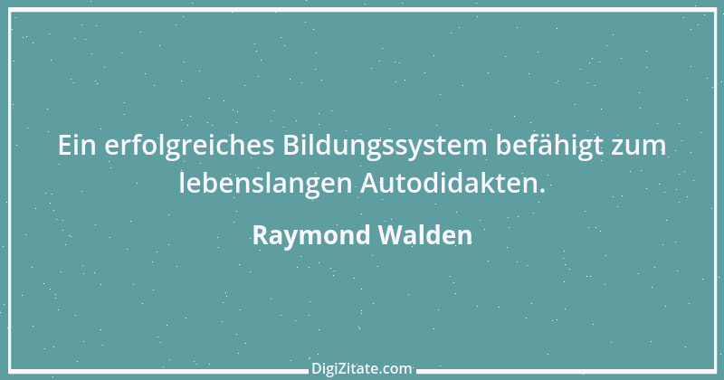 Zitat von Raymond Walden 426