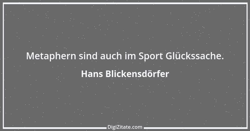 Zitat von Hans Blickensdörfer 1