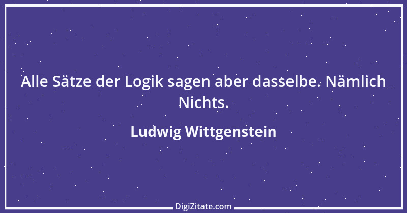 Zitat von Ludwig Wittgenstein 7