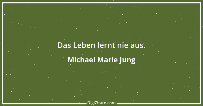 Zitat von Michael Marie Jung 521