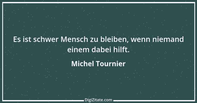 Zitat von Michel Tournier 92