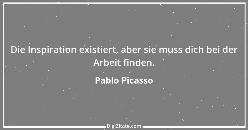 Zitat von Pablo Picasso 12