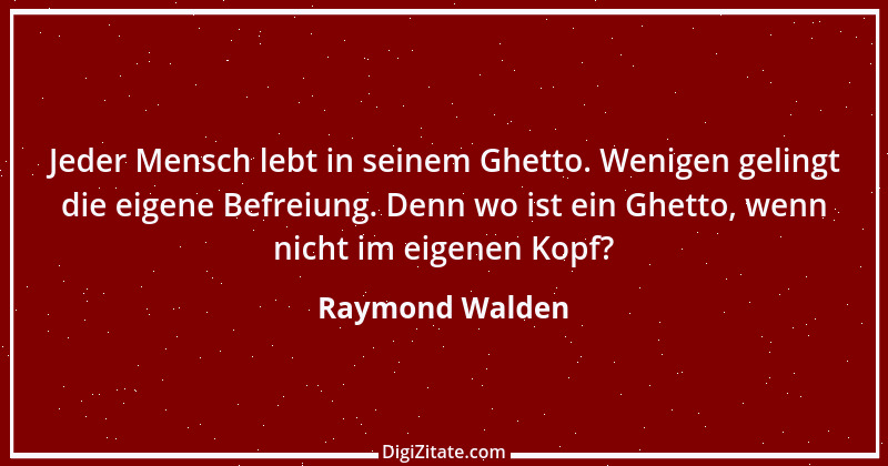 Zitat von Raymond Walden 427