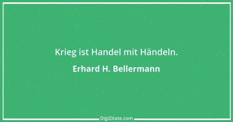 Zitat von Erhard H. Bellermann 469