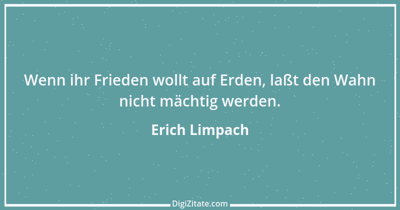 Zitat von Erich Limpach 114