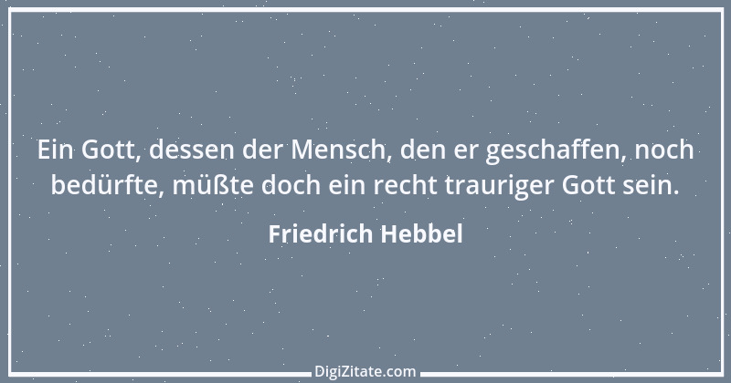 Zitat von Friedrich Hebbel 310