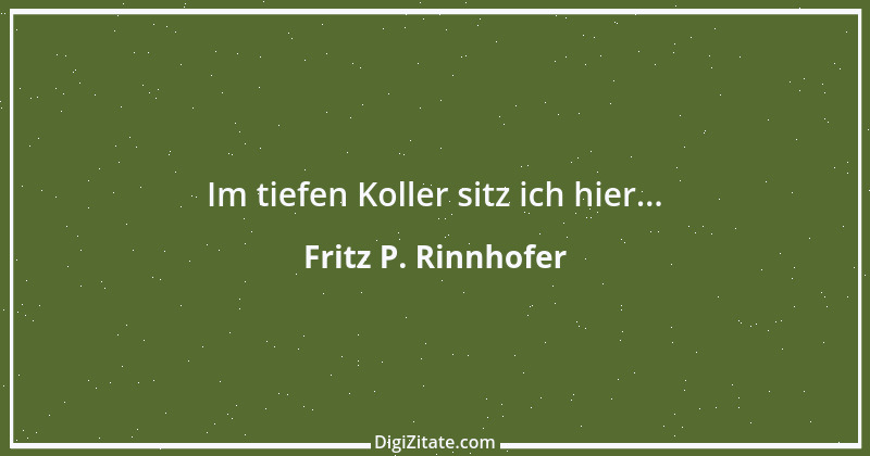 Zitat von Fritz P. Rinnhofer 202