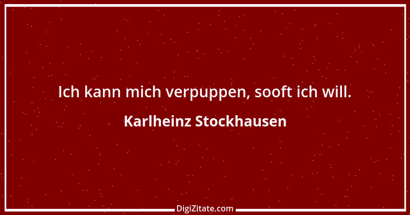 Zitat von Karlheinz Stockhausen 1