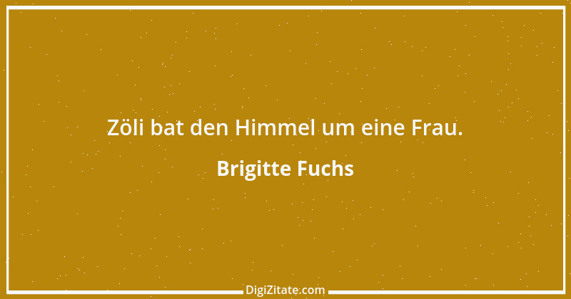 Zitat von Brigitte Fuchs 439