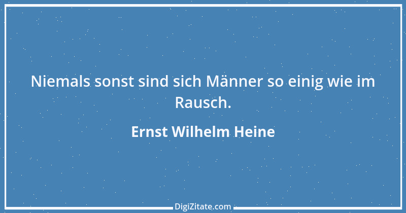 Zitat von Ernst Wilhelm Heine 21