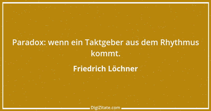 Zitat von Friedrich Löchner 301