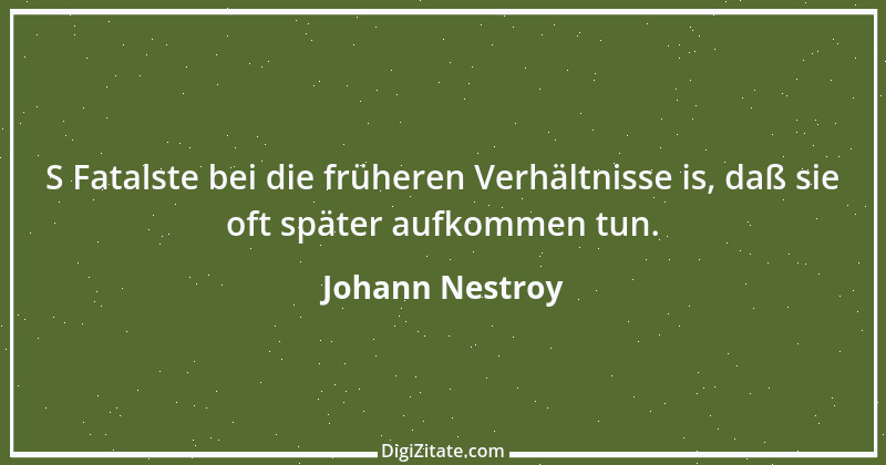 Zitat von Johann Nestroy 397