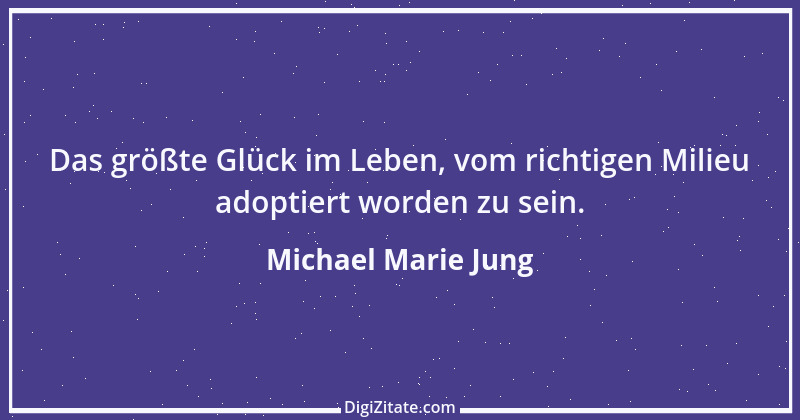 Zitat von Michael Marie Jung 316