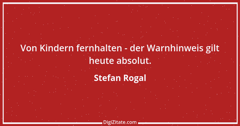 Zitat von Stefan Rogal 118