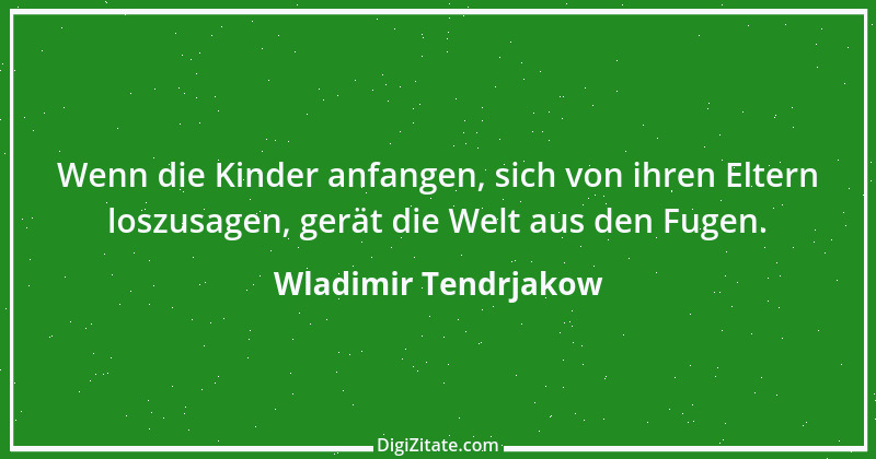 Zitat von Wladimir Tendrjakow 7