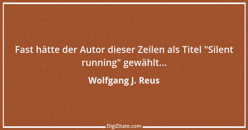 Zitat von Wolfgang J. Reus 589