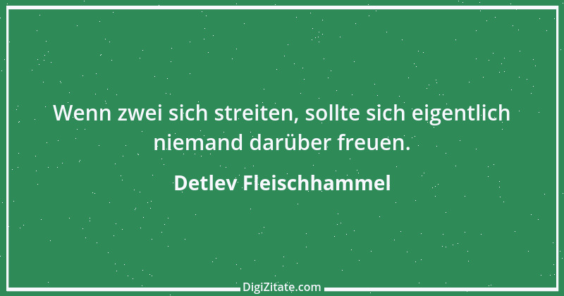 Zitat von Detlev Fleischhammel 97