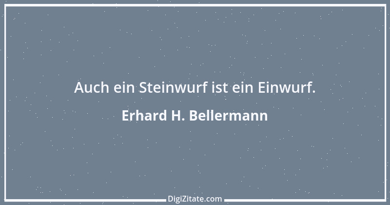 Zitat von Erhard H. Bellermann 470