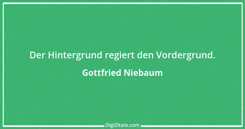 Zitat von Gottfried Niebaum 3