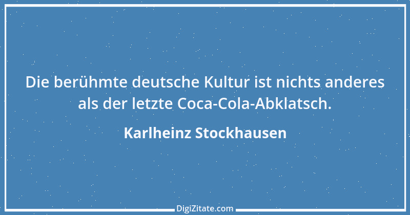 Zitat von Karlheinz Stockhausen 2