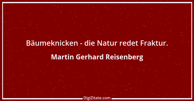 Zitat von Martin Gerhard Reisenberg 271