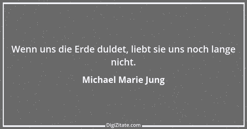 Zitat von Michael Marie Jung 523