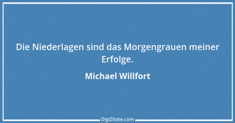 Zitat von Michael Willfort 2