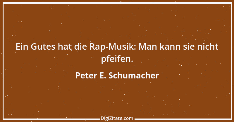 Zitat von Peter E. Schumacher 761