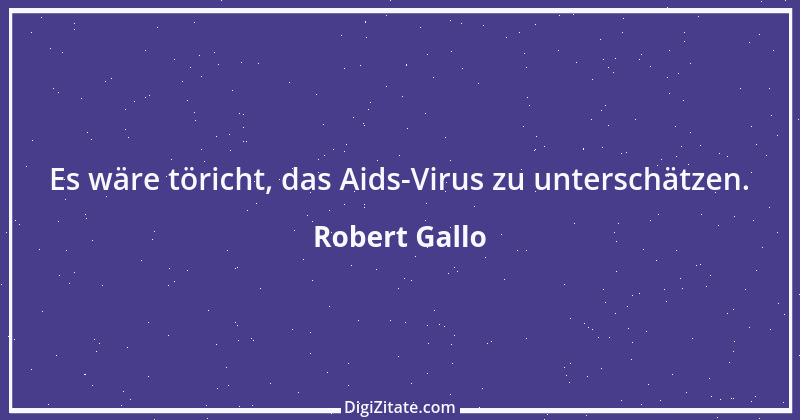 Zitat von Robert Gallo 8