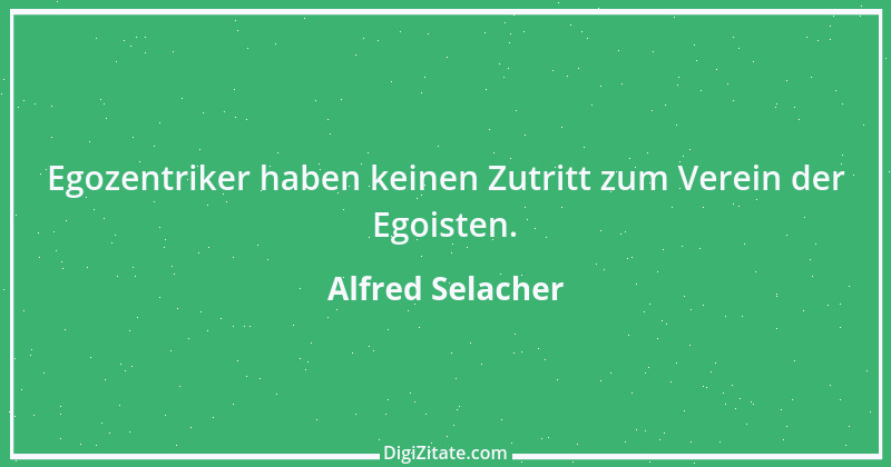 Zitat von Alfred Selacher 281