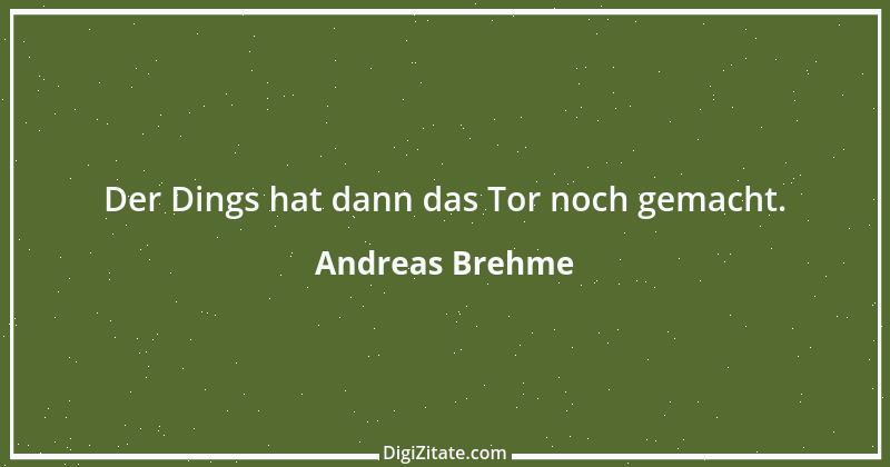 Zitat von Andreas Brehme 6