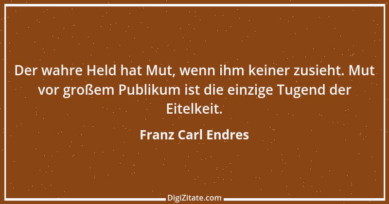 Zitat von Franz Carl Endres 28